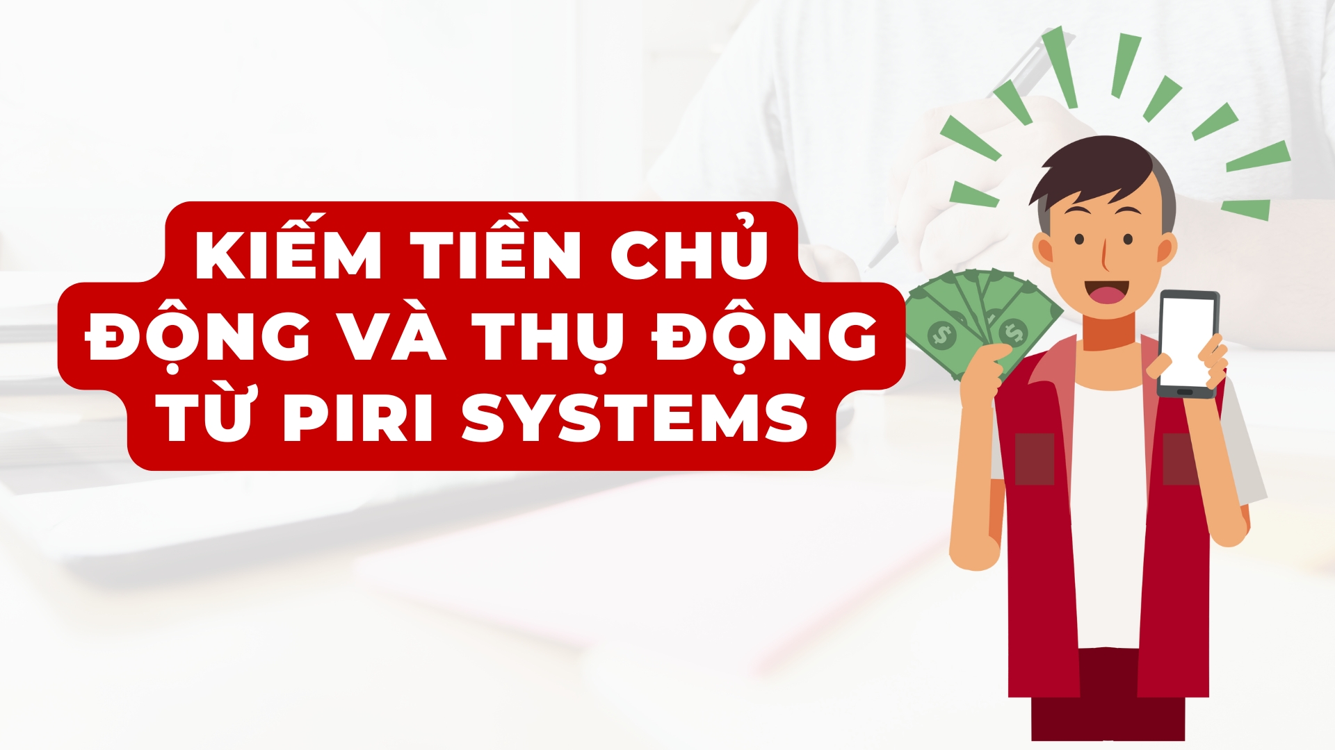 Kiếm Tiền Chủ Động Và Thụ Động Từ Piri Systems